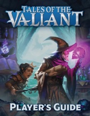 Tales of the Valiant - Player's Guide